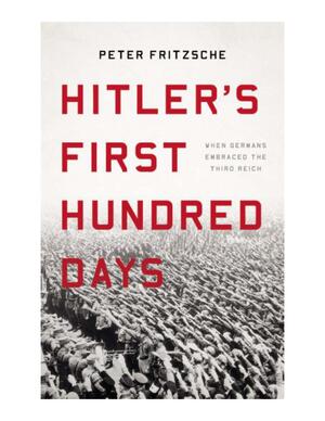Book cover of Fritzsche's Hitler's First Hundred Days