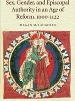 Sex, Gender, and Episcopal Authority in an Age of Reform, 1000-1122